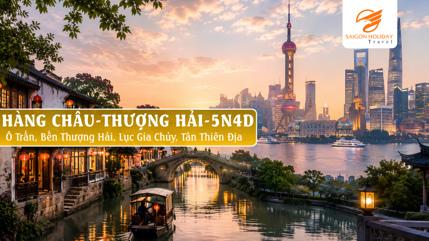 HÀNG CHÂU - Ô TRẤN - THƯỢNG HẢI | TOUR 5N4Đ