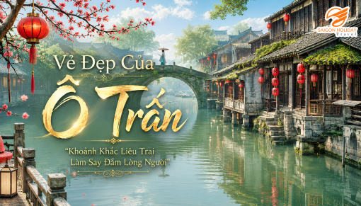 TOUR THƯỢNG HẢI - HÀNG CHÂU - TÔ CHÂU - Ô TRẤN: ĐI TRUNG QUỐC, BẤT NGỜ NHẤT KHÔNG Ở THƯỢNG HẢI