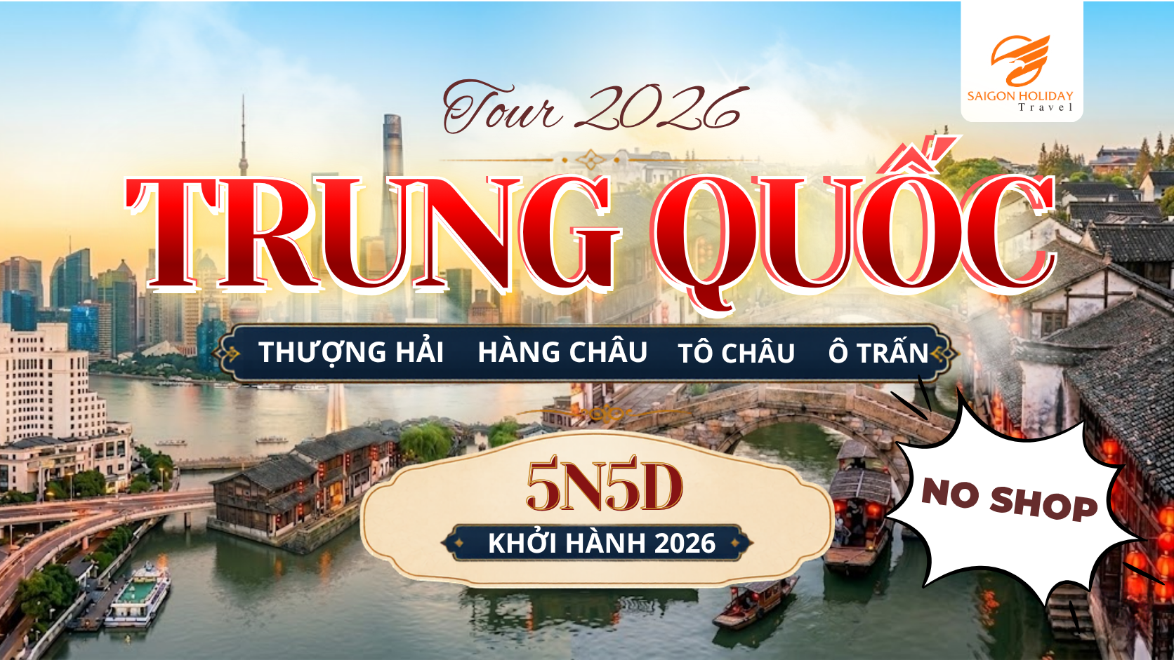 Hành trình 5N5Đ khám phá Thượng Hải – Hàng Châu – Tô Châu – Ô Trấn, nơi hội tụ vẻ đẹp hiện đại, văn hóa truyền thống và những thủy trấn cổ kính đặc sắc của Trung Hoa.