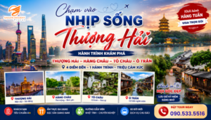 Chạm Vào Nhịp Sống Thượng Hải – Hành Trình Khám Phá Thượng Hải, Hàng Châu, Tô Châu, Ô Trấn Cùng Saigon Holiday Travel