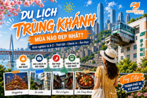 Chia sẻ kinh nghiệm đi du lịch Trùng Khánh mùa nào đẹp nhất và tổng hợp các địa điểm du lịch Trùng Khánh nổi tiếng.