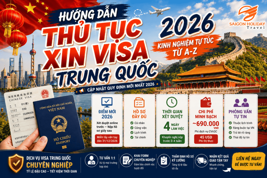 Hướng dẫn thủ tục xin visa Trung Quốc 2026 và chia sẻ kinh nghiệm xin visa Trung Quốc tự túc từ Saigonholiday Travel.