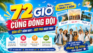 72 giờ cùng đồng đội: Gợi ý hành trình du lịch đoàn đáng nhớ