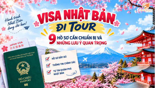 Visa Nhật Bản Đi Tour: 9 Hồ Sơ Cần Chuẩn Bị & Lưu Ý