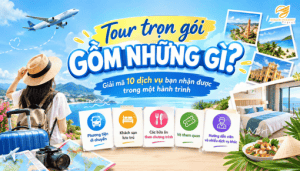 TOUR TRỌN GÓI GỒM NHỮNG GÌ? GIẢI MÃ 10 DỊCH VỤ BẠN NHẬN ĐƯỢC TRONG MỘT HÀNH TRÌNH
